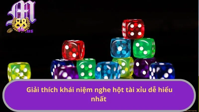 Giải thích khái niệm nghe hột tài xỉu dễ hiểu nhất