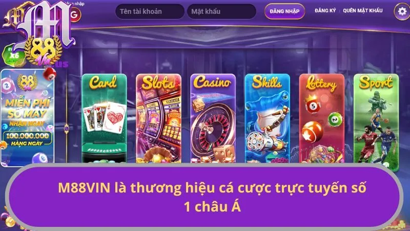 M88VIN là thương hiệu cá cược trực tuyến số 1 châu Á