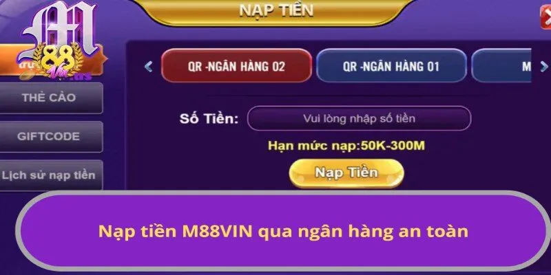 Nạp tiền M88VIN qua ngân hàng an toàn 