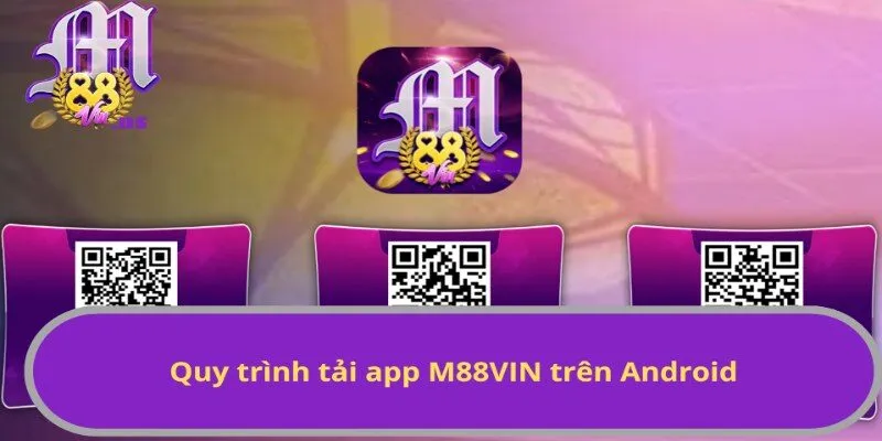 Quét mã QR, tải app M88VIN liền tay