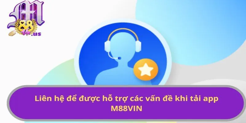 Hãy liên hệ M88VIN khi gặp vấn đề