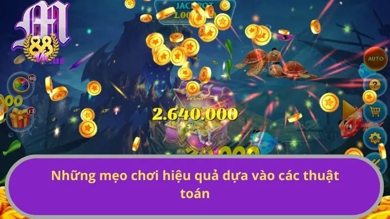 Những mẹo chơi hiệu quả dựa vào các thuật toán