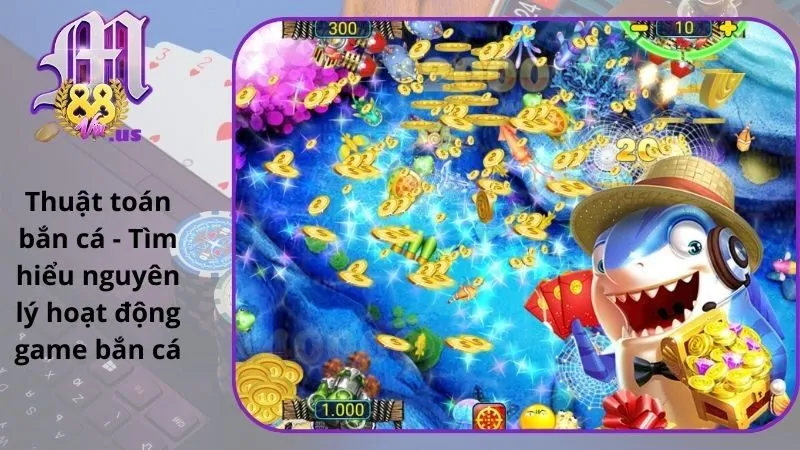 Thuật toán bắn cá – Tìm hiểu nguyên lý hoạt động game bắn cá
